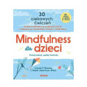 Mindfulness dla dzieci. Poczuj radość, spokój i...