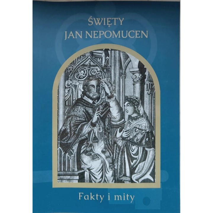 Święty Jan Nepomucen. Fakty i mity
