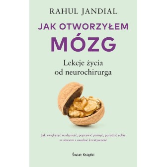 Jak otworzyłem mózg. Lekcje życia od neurochirurga