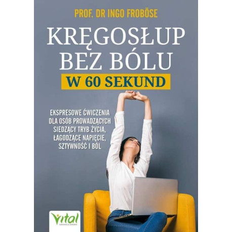 Kręgosłup bez bólu w 60 sekund. Ekspresowe...