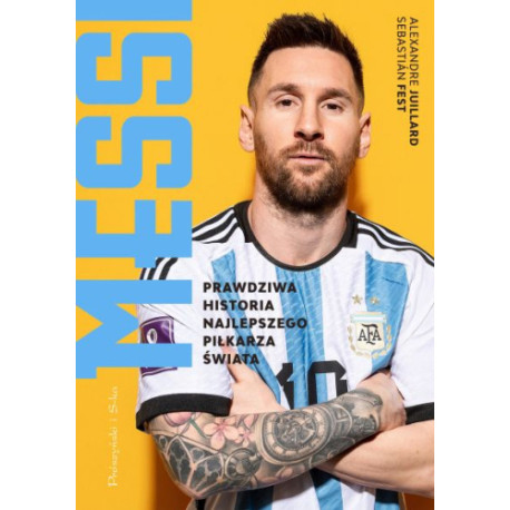 Messi. Prawdziwa historia najlepszego piłkarza świata