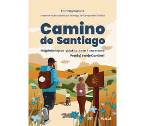Camino de Santiago. Najpiękniejsze szlaki piesze..