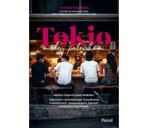 Tokio między pałeczkami. Stolica Japonii poza...