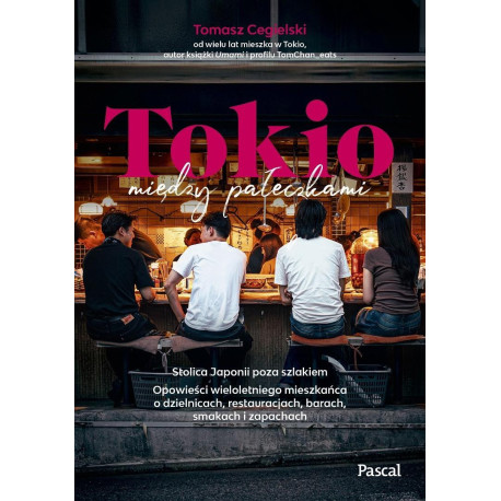 Tokio między pałeczkami. Stolica Japonii poza...