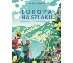 Europa na szlaku. 50 najpiękniejszych tras...