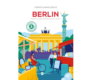 Berlin. Miasto, które niczemu się nie dziwi