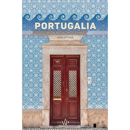 Portugalia. W objęciach oceanu