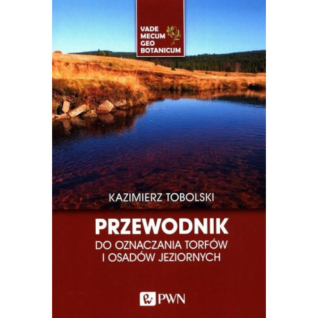 Przewodnik do oznaczania torfów i osadów jezior.