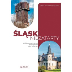 Śląsk niezatarty. Krajobrazowy reportaż po...