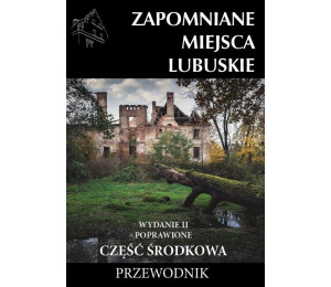 Zapomniane miejsca Lubuskie cz. środkowa w.2