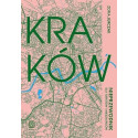 Kraków. Nieprzewodnik dla turystów i mieszkańców