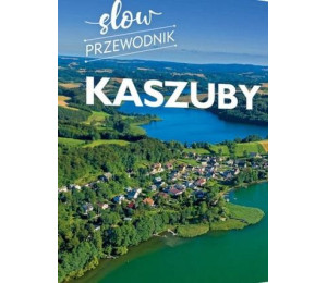 Kaszuby. Slow przewodnik