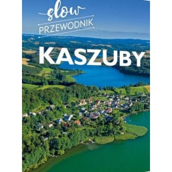 Kaszuby. Slow przewodnik