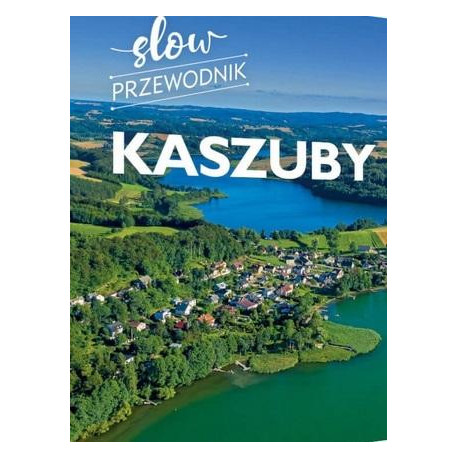 Kaszuby. Slow przewodnik