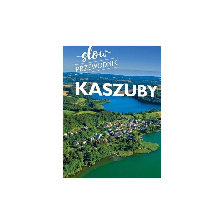 Kaszuby. Slow przewodnik