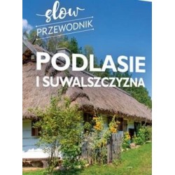 Podlasie i Suwalszczyzna. Slow przewodnik
