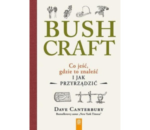 Bushcraft. Co jeść, gdzie to znaleźć...