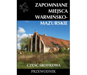 Zapomniane miejsca Warmińsko-mazurskie...