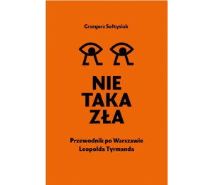 Nie taka zła. Przewodnik po Warszawie L. Tymanda