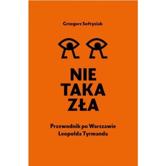 Nie taka zła. Przewodnik po Warszawie L. Tymanda
