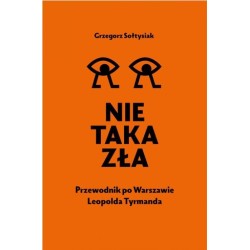 Nie taka zła. Przewodnik po Warszawie L. Tymanda