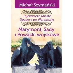 Tajemnicze miasto T.7 Marymont, Sady, Powiązki...