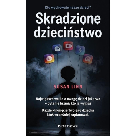 Skradzione dzieciństwo Kto wychowuje nasze dzieci?