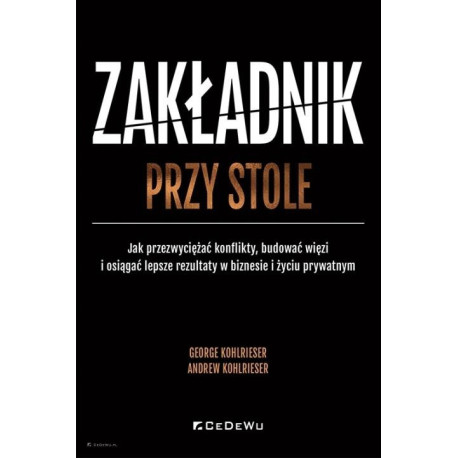Zakładnik przy stole. Jak przezwyciężać konflikty