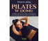 Pilates w domu. Bezpieczny trening wzmacniający...