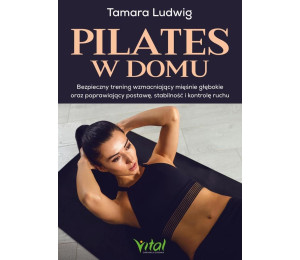 Pilates w domu. Bezpieczny trening wzmacniający...