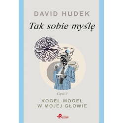 Tak sobie myślę cz.3 Kogel-mogel w mojej głowie