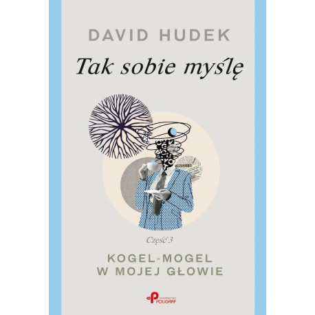 Tak sobie myślę cz.3 Kogel-mogel w mojej głowie