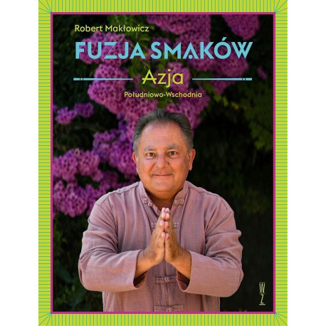 Fuzja smaków. Azja Południowo-Wschodnia