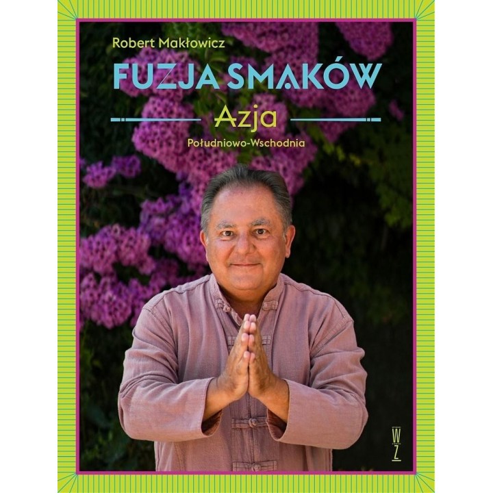 Fuzja smaków. Azja Południowo-Wschodnia