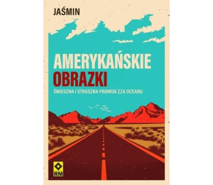 Amerykańskie obrazki Śmieszna i straszna prawda...
