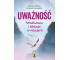 Uważność Mindfulness i bliskość w relacjach