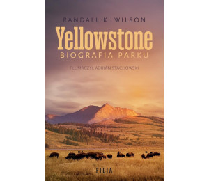 Yellowstone. Biografia parku