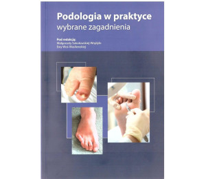 Podologia w praktyce. Wybrane zagadnienia