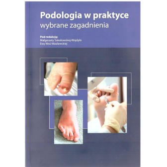 Podologia w praktyce. Wybrane zagadnienia