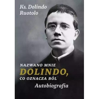 Nazwano mnie Dolindo, co oznacza ból