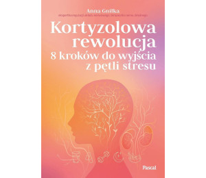 Kortyzolowa rewolucja. 8 kroków do wyjścia z...