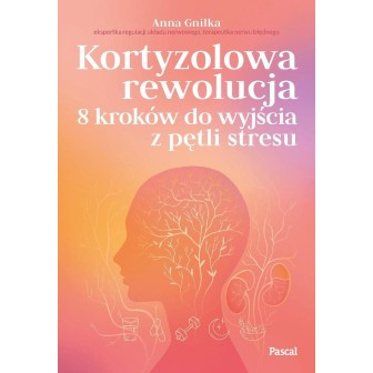 Kortyzolowa rewolucja. 8 kroków do wyjścia z...