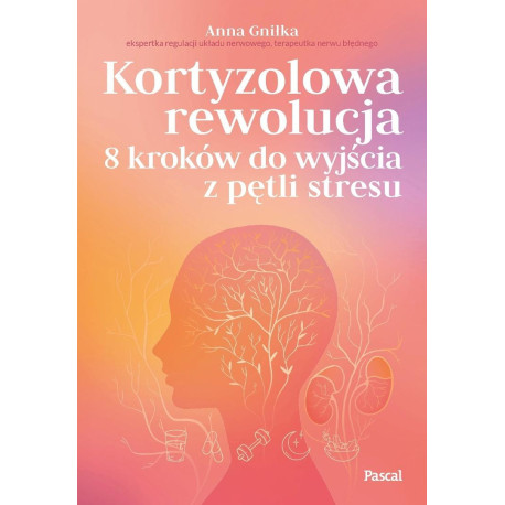 Kortyzolowa rewolucja. 8 kroków do wyjścia z...