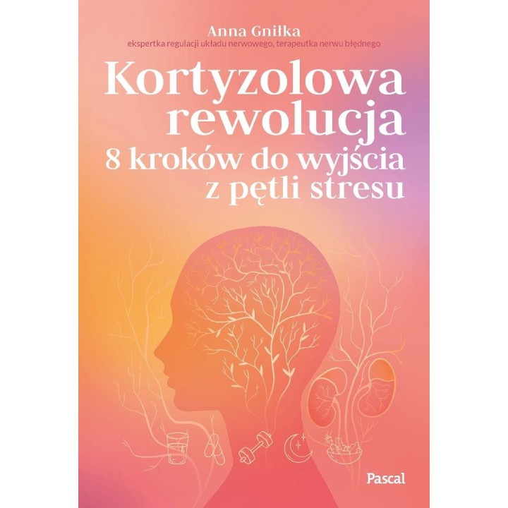 Kortyzolowa rewolucja. 8 kroków do wyjścia z...