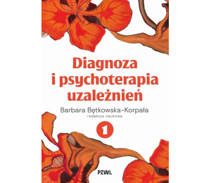 Diagnoza i psychoterapia uzależnień T.1