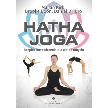 Hatha Joga. Bezpieczne ćw. dla ciała i umysłu