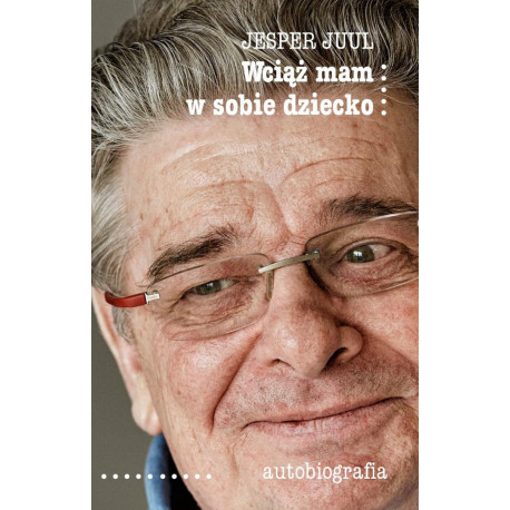 Wciąż mam w sobie dziecko. Autobiografia