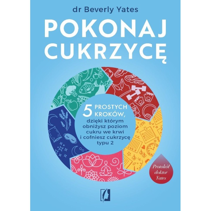 Pokonaj cukrzycę. 5 prostych kroków, dzięki...