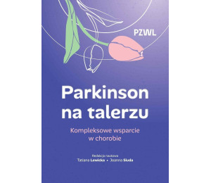 Parkinson na talerzu. Kompleksowe wsparcie w...