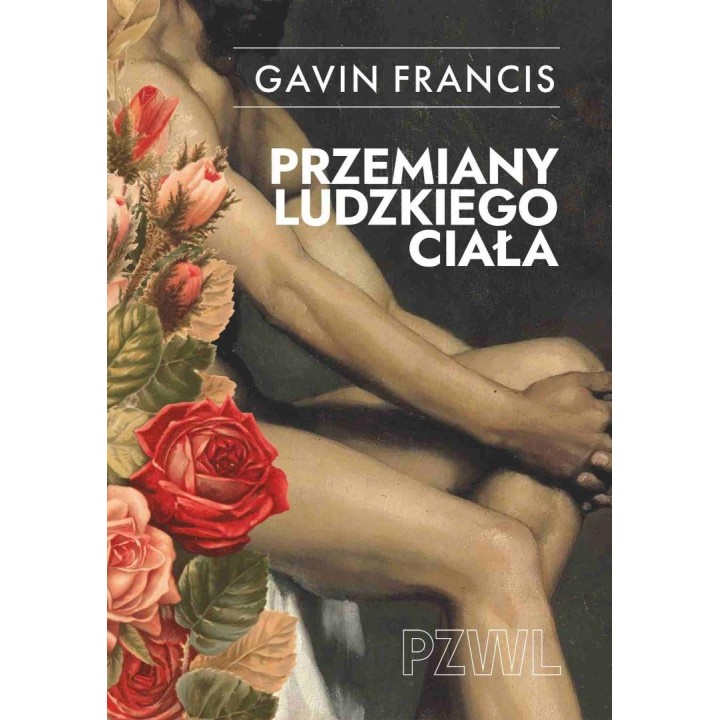 Przemiany ludzkiego ciała. Opowieści o tym, jak...